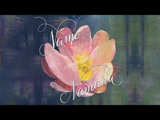 Namo Namaha — Jahnavi Harrison [OFFICIAL LYRIC VIDEO]