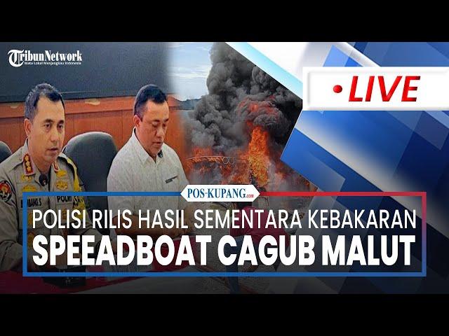 Polda Maluku Utara Rilis Hasil Penyelidikan Sementara Kebakaran Speeadboat Cagub Malut Benny Laos