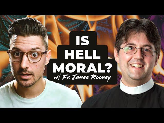 Does the Christian View of Hell Make Any Sense? w/ Fr. James Rooney