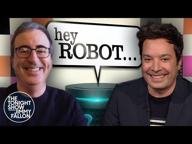 Hey Robot with John Oliver | The Tonight Show Starring Jimmy Fallon