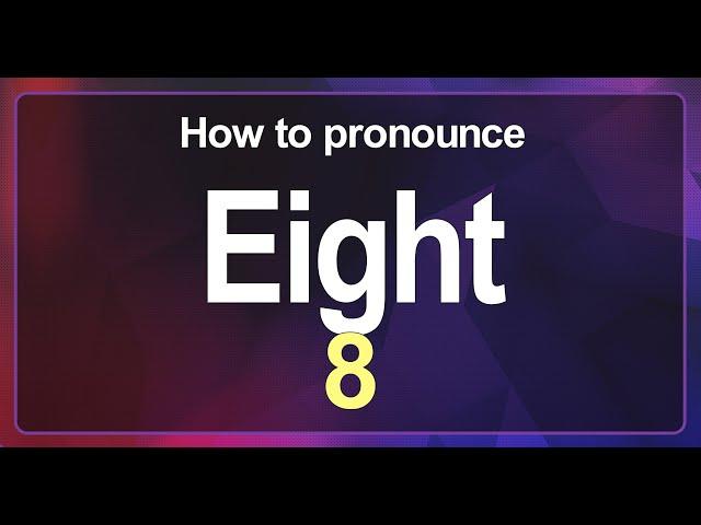 Eight (8) Pronunciation Correctly in English , How to Pronounce 8 in American English