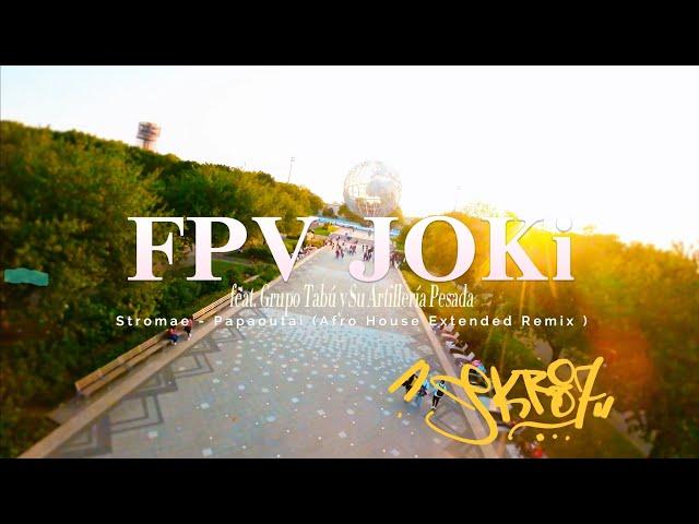 Stromae - Papaoutai (FPV JOKi Video) (Afro House Extended Mix)