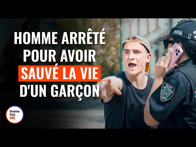 Homme Arrêté Pour Avoir Sauvé La Vie D'Un Garçon| @DramatizeMeFrance