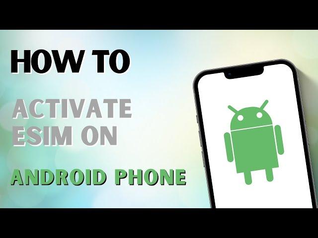 How To Activate eSim On Android?