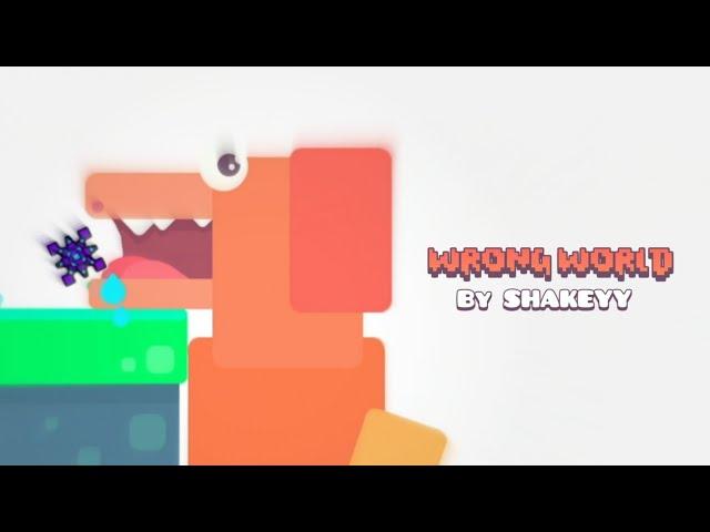 "WRONG WORLD" by SHAKEYY. (1 Coin). Geometry dash.