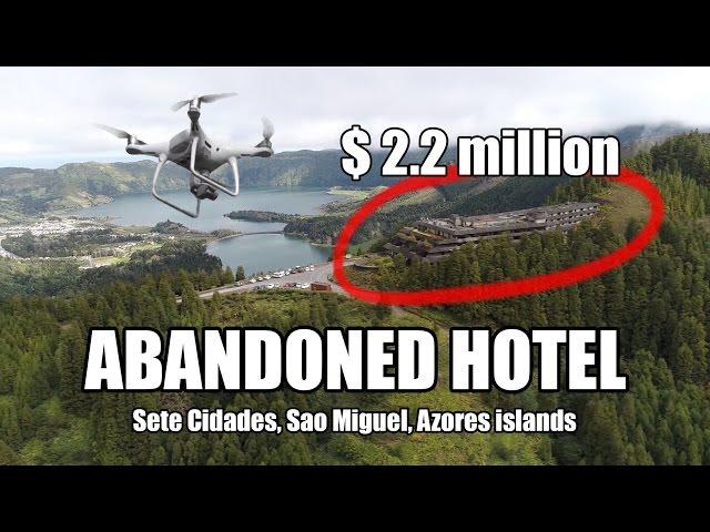 $2.2 Million ABANDONED Hotel explored with Phantom 4 Pro, Sete Cidades, Azores islands