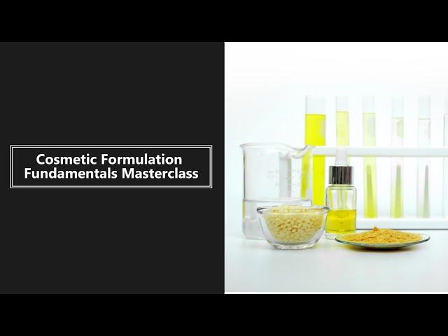 Cosmetic Formulation Fundamentals Masterclass - Free