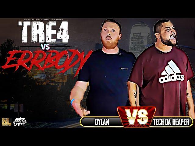 Dylan VS Tech Da Reaper | TRE4 VS ERRBODY | Presented By: OTG & BBBL