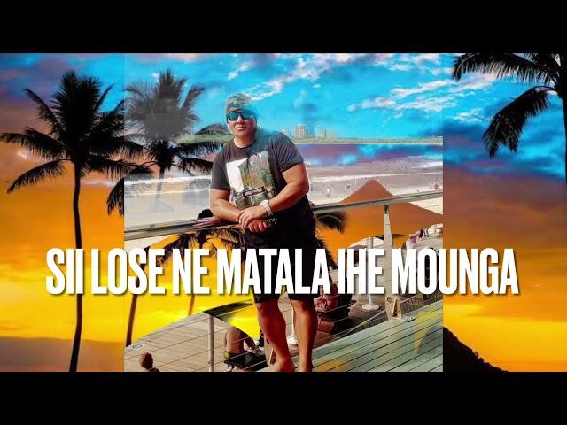 SII LOSE NE MATALA IHE MOUNGA by SOANE PALAU