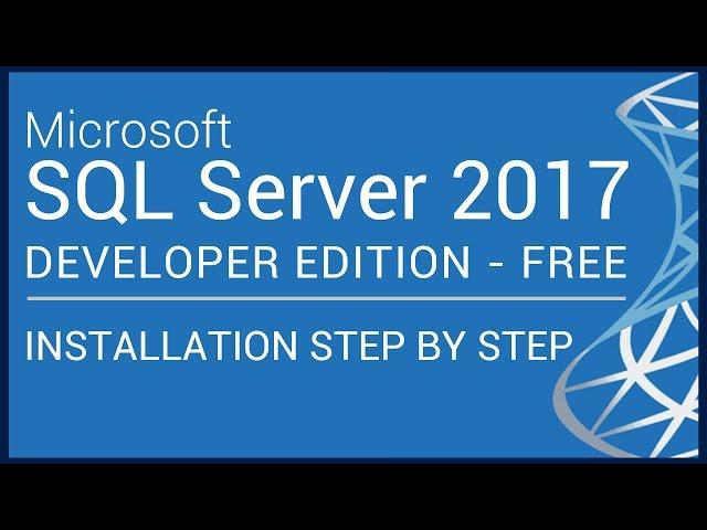 How to Download and Install Microsoft SQL Server 2017 on Windows 10/11 - Step by Step