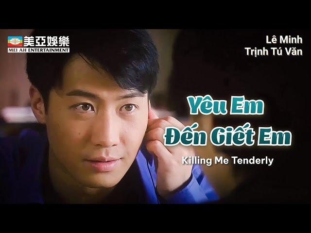 [Phim cuối tuần] Yêu Em Đến Giết Em (Killing Me Tenderly)Lê Minh | Trịnh Tú Văn | Mei Ah Movie