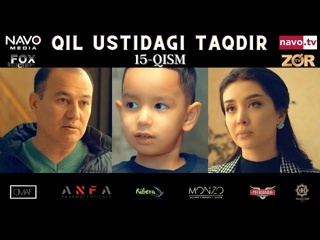 Qil ustidagi taqdir (milliy serial) 15-qism | Қил устидаги тақдир (миллий сериал)