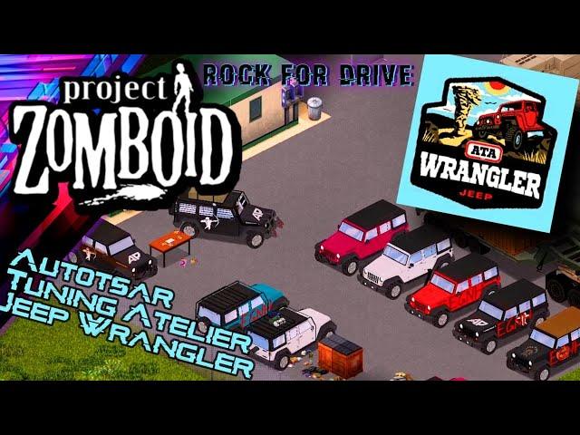 Autotsar Tuning Atelier - Jeep Wrangler  PROJECT ZOMBOID