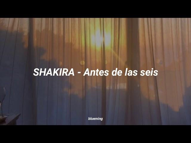 Shakira - Antes de las seis (letra)