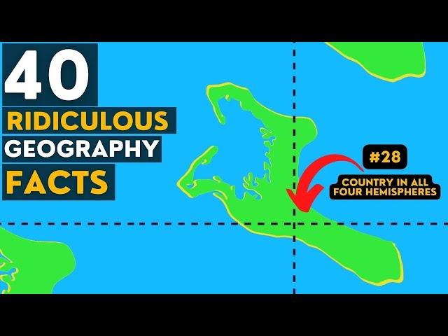 40 Random Ridiculous Geography Facts