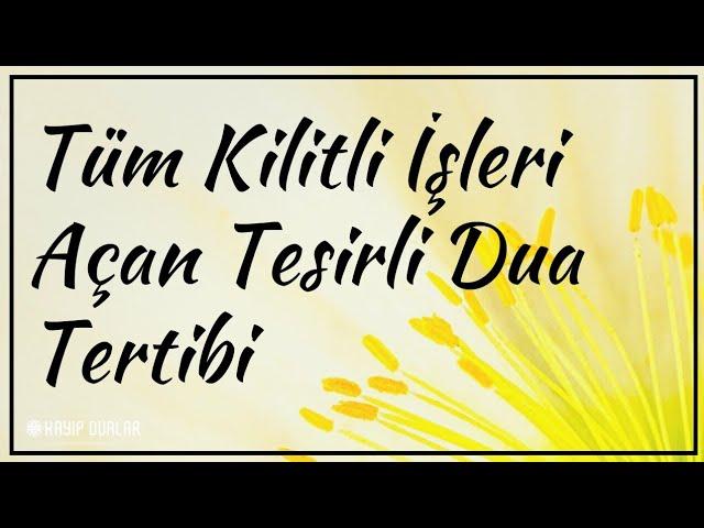 Tüm Kilitli İşleri Açan Tesirli Dua Tertibi | Kayıp Dualar