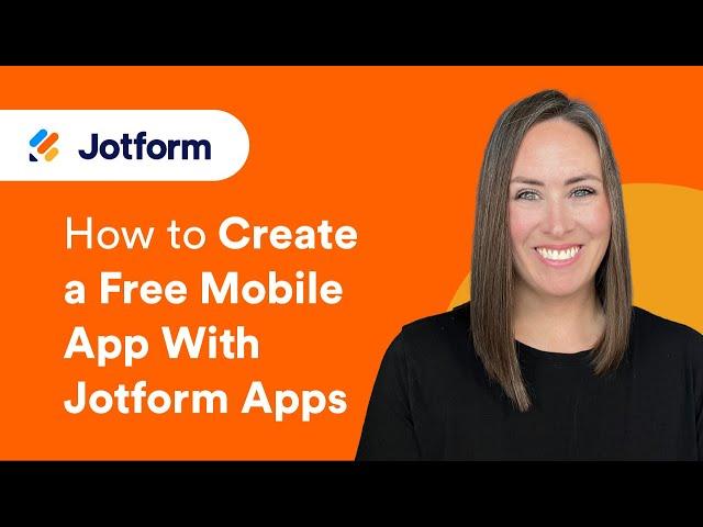 How to Create a Free Mobile App With Jotform Apps