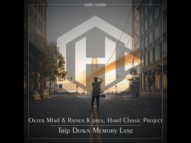 Outer Mind & Rainer K pres. Hard Classic Project - Trip Down Memory Lane (official preview)