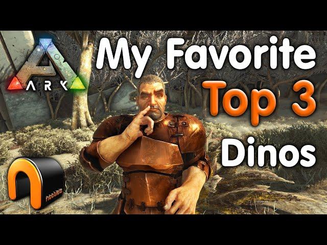 Ark NOOBLETS TOP 3 Favourite Creatures! #Ark