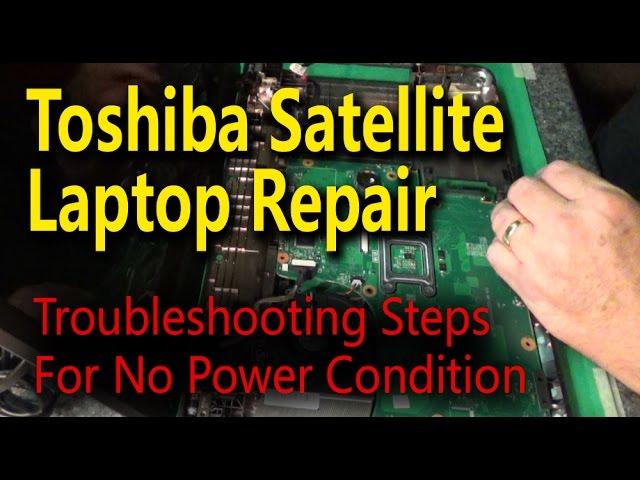 Toshiba Satellite Laptop Repair - Troubleshooting Steps For No Power Condition