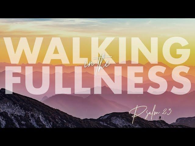 Walking in Fullness