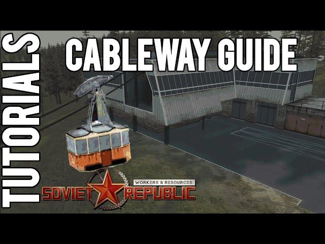 Cableway Guide | Tutorial | Workers & Resources: Soviet Republic Guides