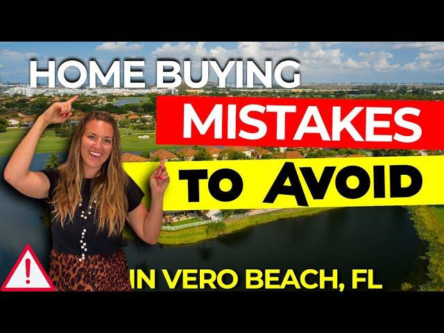  Mistakes to AVOID When Buying a House in Vero Beach, FL! 