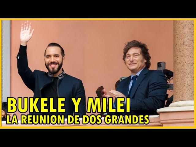 Nayib Bukele y Javier Milei: La reunión de los dos presidentes mas influyentes