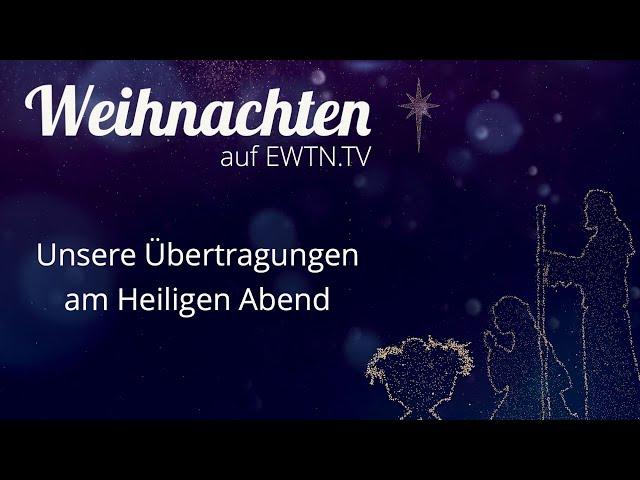 Übertragungen am Heiligen Abend auf EWTN.TV