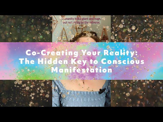 Co-Creating Your Reality: The Hidden Key to Conscious Manifestation