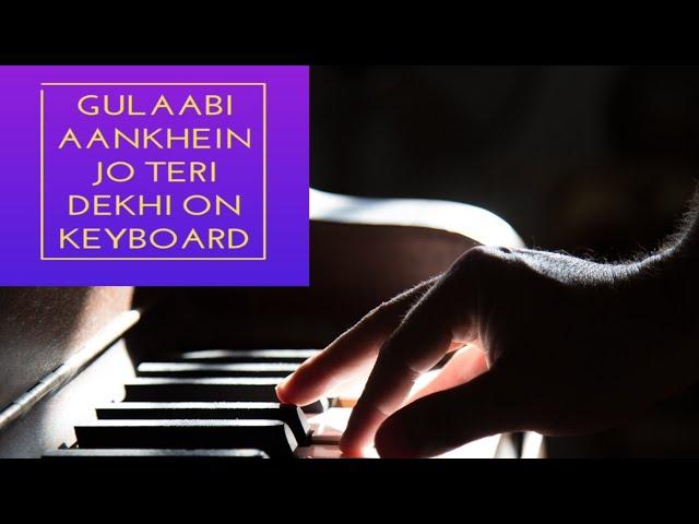 Gulaabi aankhein jo teri dekhi || song on keyboard || by:-Chitransh