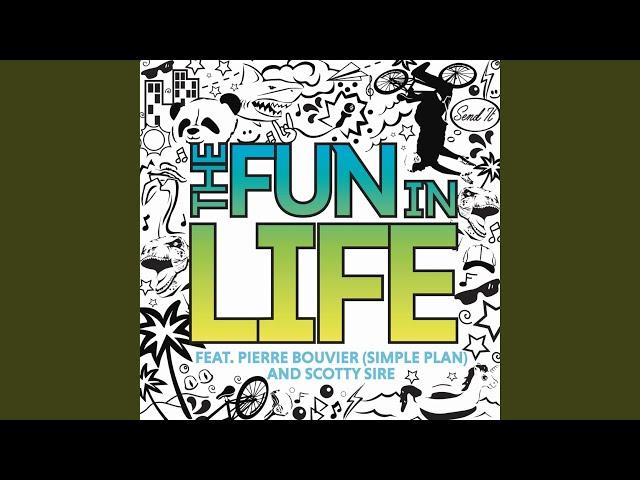 The Fun in Life (feat. Pierre Bouvier & Scotty Sire)