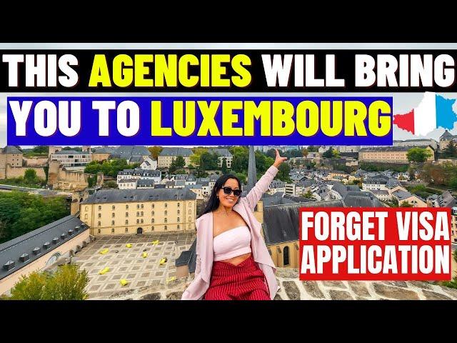 Forget Visa Application: This Agencies Wants To Give You A Visa To Move To Luxembourg Before In 2024