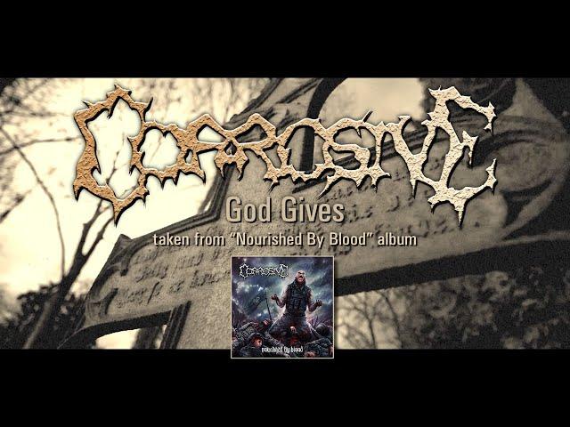 CORROSIVE - God Gives (official video)