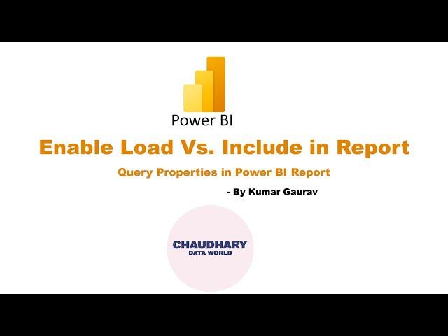 Enable Load to report Vs. Include in report refresh in Power BI - Query Properties in Power BI