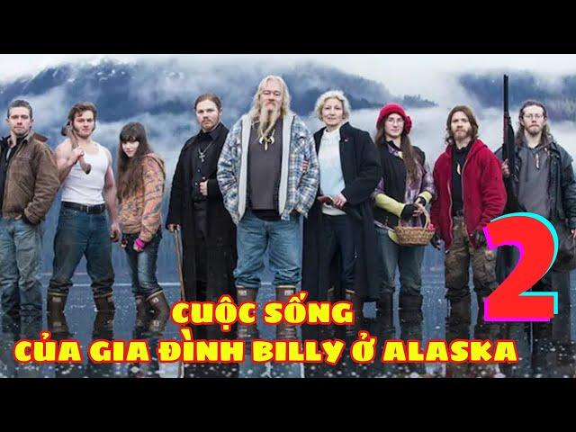 Cuộc Sống Của Gia Đình Billy Ở Vùng Hoang Dã Alaska | Phần 2