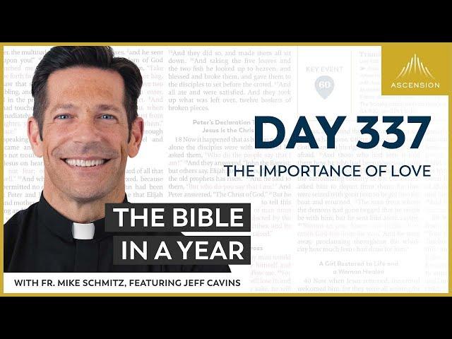 Day 337: The Importance of Love — The Bible in a Year (with Fr. Mike Schmitz)