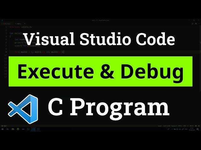 How to set up Visual Studio Code for Executing and Debugging C Programs | Tutorial