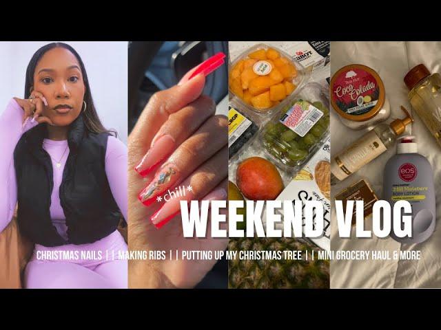 CHILL WEEKEND VLOG || CHRISTMAS PREP || NEW NAILS || MAKING RIBS || MINI GROCERY HAUL & MORE