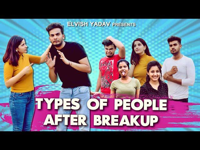 TYPES OF PEOPLE AFTER BREAKUP- ELVISH YADAV