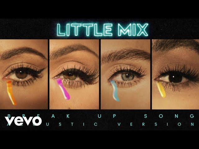 Little Mix - Break Up Song (Acoustic Version) [Audio]