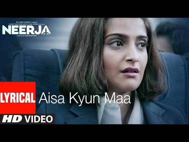 AISA KYUN MAA Lyrical | NEERJA | Sonam Kapoor | Prasoon Joshi | T-Series