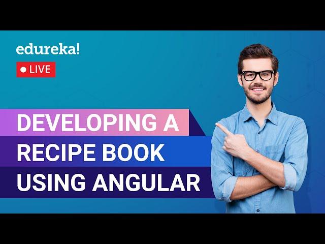 Developing a Recipe Book using Angular in 60 Minutes | Angular 8 Tutorial | Edureka Live