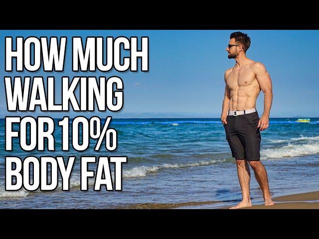 How Much Walking To Get To 10% Body Fat (My Walking Routine)