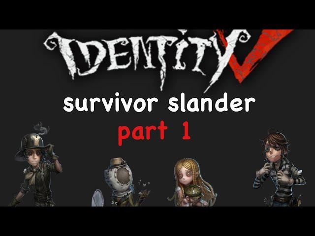 identity v survivor mains slander (part 1?)