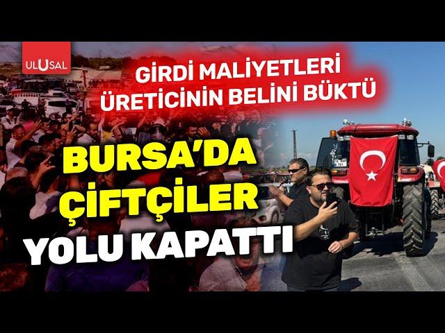 Bursa'da çiftçiler ayakta! İzmir Bursa karayolunu kapattılar | ULUSAL HABER