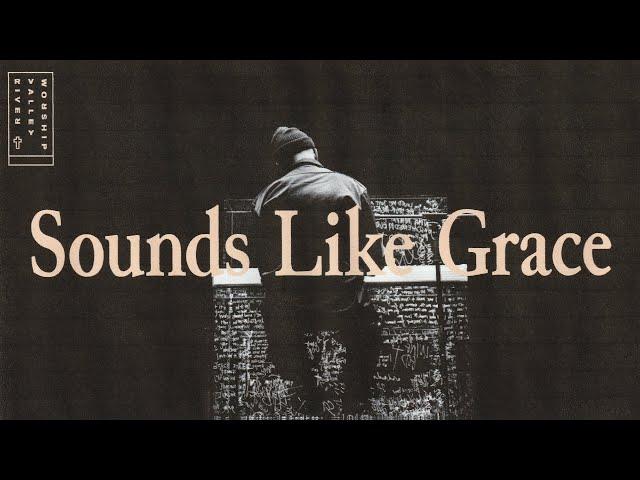 Sounds Like Grace (LIVE) from River Valley Worship