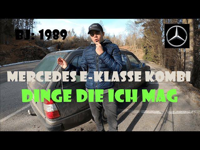 Mercedes E-Klasse Kombi von 1989 | DINGE DIE ICH MAG | Daimler Bernd