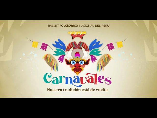 CARNAVALES: Nuestra tradición está de vuelta - Ballet Folclórico Nacional del Perú - 2023