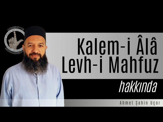 Kalem-i Âlâ ve Levh-i Mahfuz nedir ?